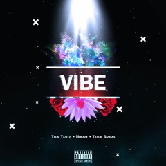 Vibe ft Tyla Yaweh (Prod. by Track Bangas)