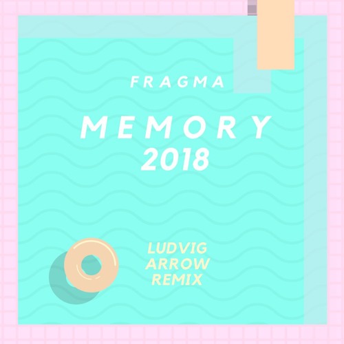 Fragma Memory Stream Fragma - Memory 2018 (Ludvig Arrow Remix) by Ludvig Arrow ...