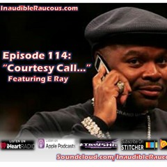 Episode 114- Courtesy Call 6.8.18