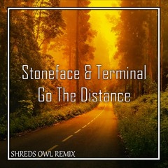 Stoneface & Terminal - Go The Distance (Shreds Owl Remix)