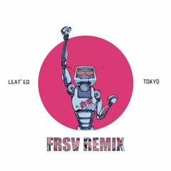 Leat'eq- Tokyo (FRSV Remix)