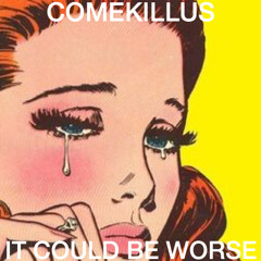 IT COULD BE WORSE w/ hoodie (PROD. WESTLY)