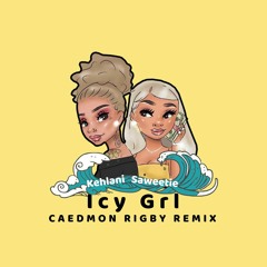 Saweetie feat. Kehlani - ICY GRL (Caedmon Rigby Remix)