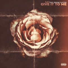 Give it to me (feat. Jerome Clayton)