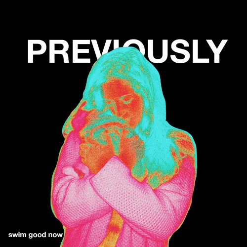 swim good now - Previously (ft. Anna Wiebe, Japanese Wallpaper & CLLLAPS)