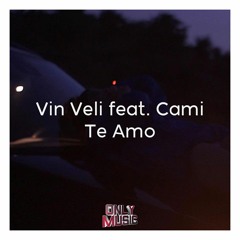 Vin Veli - Te Amo (feat. Cami)