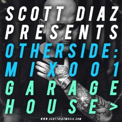 Scott Diaz Presents Otherside 001 - Garage House