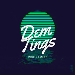 Dana Lu x Jamesy - Dem Tings (Dirty)