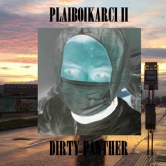 DIRTY PANTHER - PLAIBOIKARCI 2 (PROD. DIRTY PANTHA)