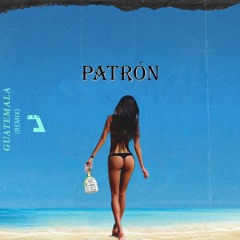 Patron (Guatemala Remix)