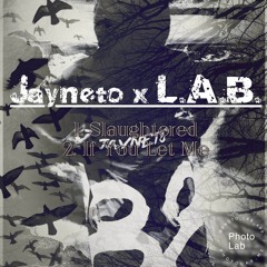 Slaughtered ~ Jayneto Ft L.A.B.