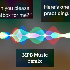 Siri beatbox (MPB Music remix)
