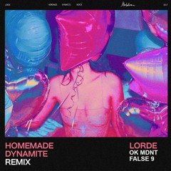 Lorde - Homemade Dynamite (OK MDNT X False 9 Remix)