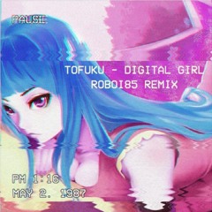 Tofuku - Digital Girl (roboi85 Remix)