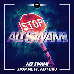 Alt Swami - Stop Me (Ft. Aoyoru) [DROP IT NETWORK EXCLUSIVE]