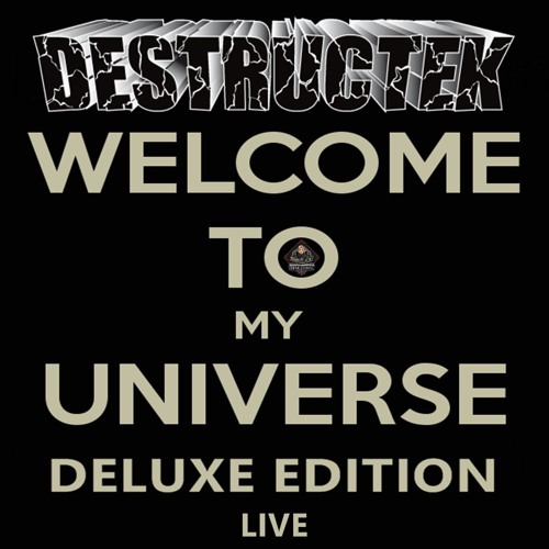 DesTrucTeK - Welcome To My Universe - LIVE - DELUXE EDITION