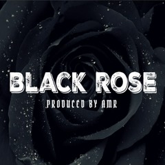 Black Rose -Produced by AMR