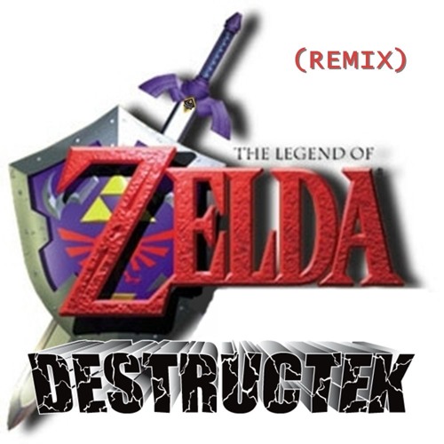 DesTrucTeK - The Legend Of Zelda - (REMIX)