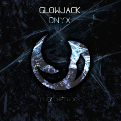 Glowjack - Onyx (Original Mix) [OUT NOW]