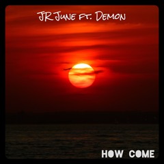 How Come ft. Demon