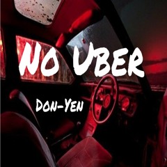 Don Yen - No Uber