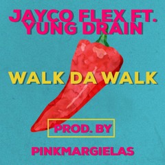 JayCo Flex Ft. Yung Drain - Walk Da Walk (Prod. By Pinkmargielas)