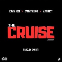 Kwaw Kese- The Cruise Ft Dammy Krane X Manifest Prod By Skonti Again Madtime 2