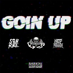 "Goin Up" Feat. SOB RBE & NEF THE PHARAOH