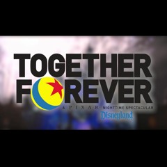 TOGETHER FOREVER: A PIXAR NIGHTTIME SPECTACULAR - Disneyland