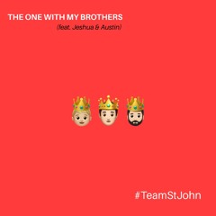 Kirkland St. John - The One With My Brothers (feat. Jeshua & Austin) (prod. 8th Ave Beats)