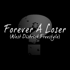 Forever A Loser (West District Freestyle)