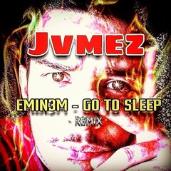 Eminem - Go To Sleep (JVMEZ Remix)