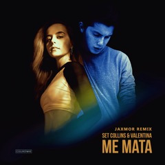 Set Collins & Valentina - Me Mata (Jaxmor Remix)