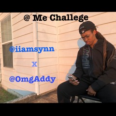 @ Me Challenge - Dj Addy Ft. @iiamsynn ( Vocals )