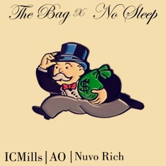 The Bag / No Sleep  Ft. ICMills x A0 x Nuvo Rich