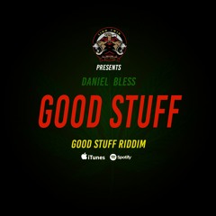 Daniel Bless - Good Stuff ( Good Stuff Riddim)