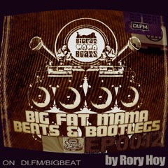 Rory Hoy - BIG FAT MAMA BEATS & BOOTLEGS EP0012 [06-08-18]
