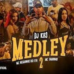 MC Neguinho do ITR e Mc Tavinho Medley DJ KR3 Part 2