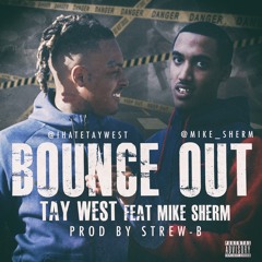 TayWest - "Bounce Out" (feat. Mike Sherm)