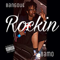 Bangout Bamo - Rockin' (Prod. by ArcazeOnTheBeat)