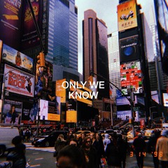 Only We Know ( Prod by Danny E.B )