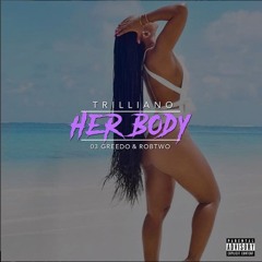 DJ Specs - Her Body // Trilliano Ft. 03 Greedo & Robtwo