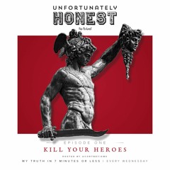 Episode 1: [Kill Your Heroes]