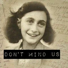 Dont Mind Us