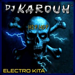 D.J. KAROUH / ELECTRO KITA / HIP HOP