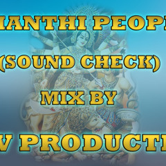 Shanti People ( Full Bass Sound Check ) P H V Production