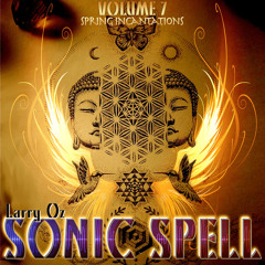Larry Oz ✦ Sonic Spell ✦ Volume 7: Spring Incantations