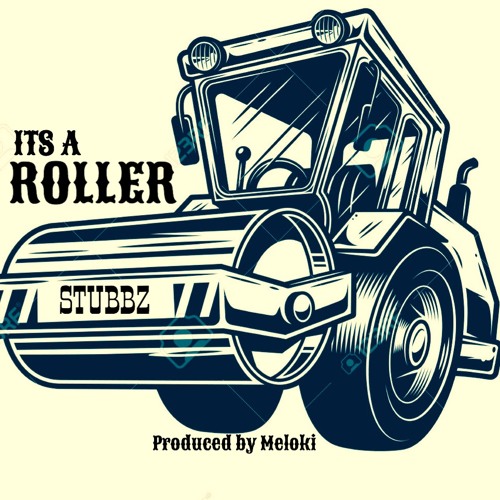 IT'S A ROLLER - STUBB Z - Produced by MELOKI