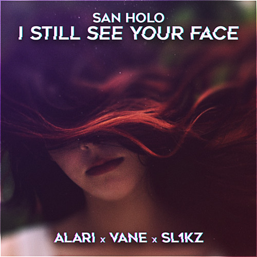 I Still See Your Face (Alari x Vane x Sl1kz Remix)