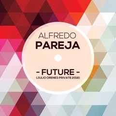 Alfredo Pareja - Future (Julio Orenes Private 2018)